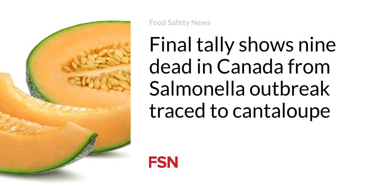 Final tally shows nine dead in Canada from Salmonella outbreak traced to cantaloupe