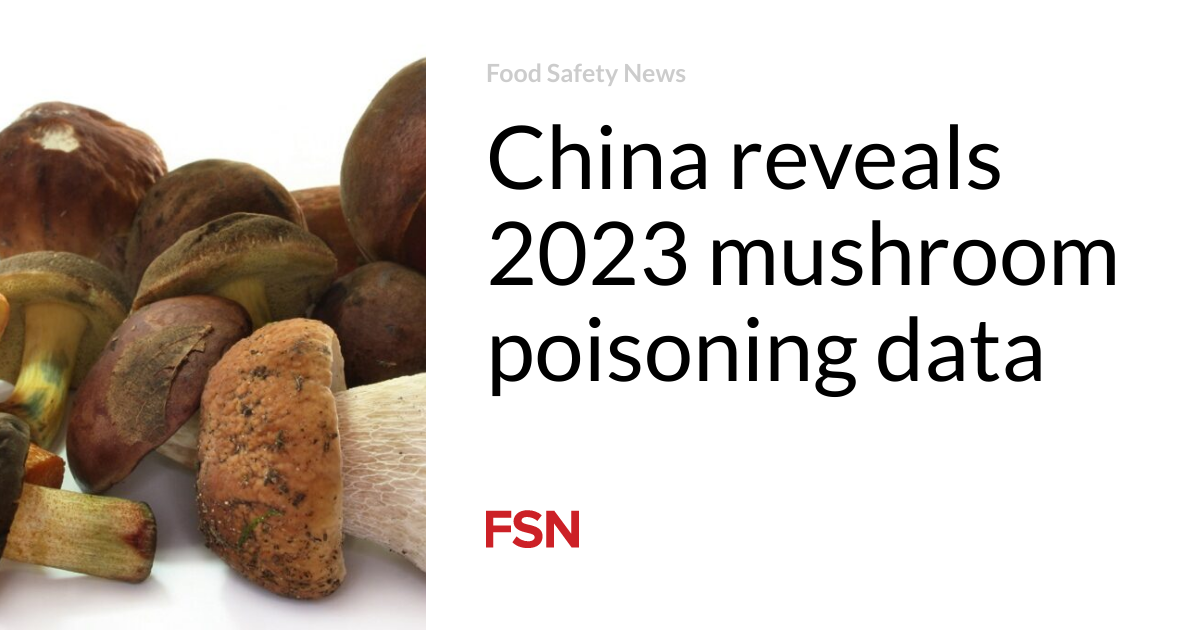 China reveals 2023 mushroom poisoning data