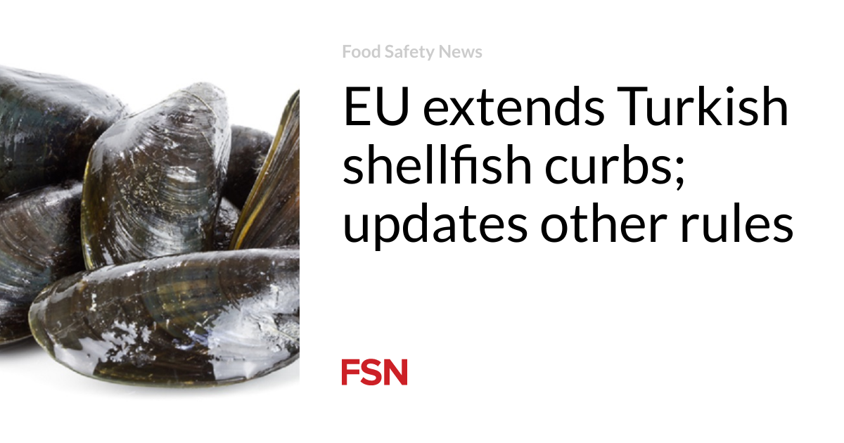 EU extends Turkish shellfish curbs; updates other rules