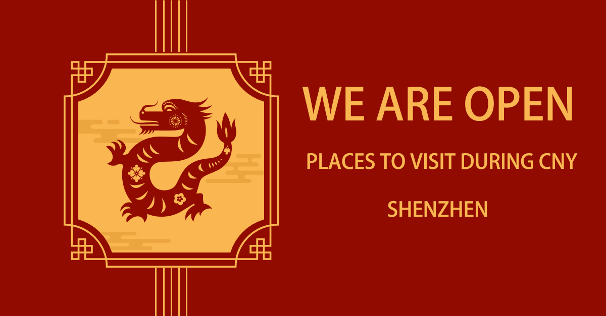 We Are Open! Places to Visit in Shenzhen Over CNY…