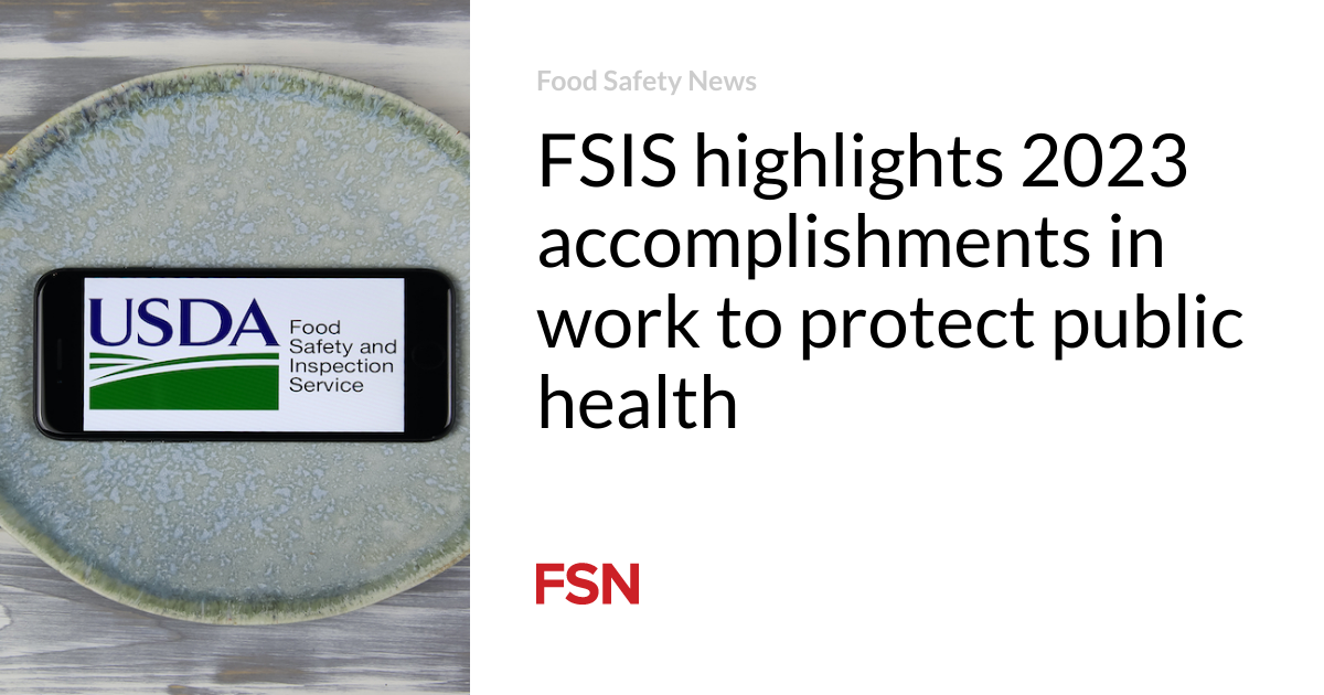 FSIS highlights 2023 accomplishments in work to protect public health