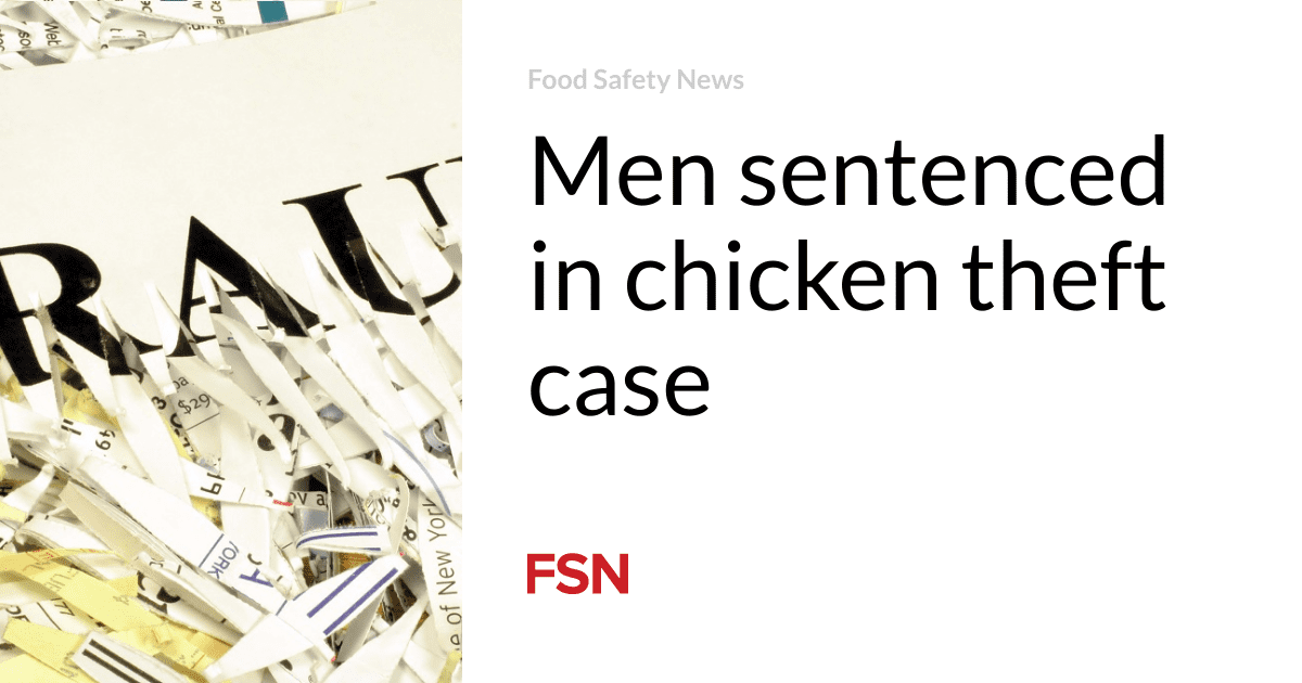 Men sentenced in chicken theft case