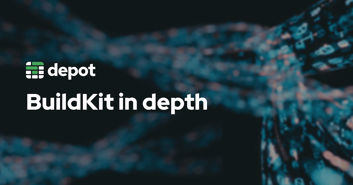 BuildKit in depth: Docker’s build engine explained