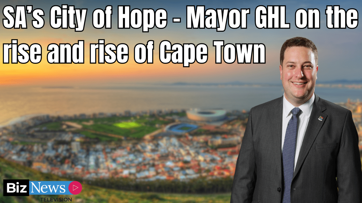 SA’s City of Hope – Mayor GHL on the rise and rise of Cape Town