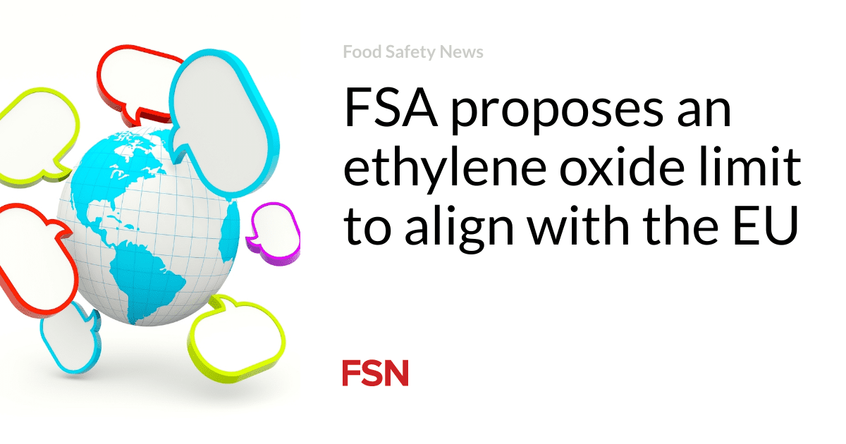 FSA proposes an ethylene oxide limit to align with the EU