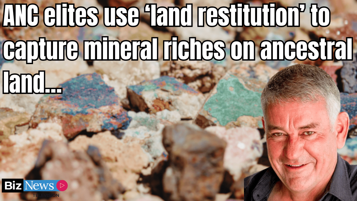 ANC elites use ‘land restitution’ to capture mineral riches on ancestral land…