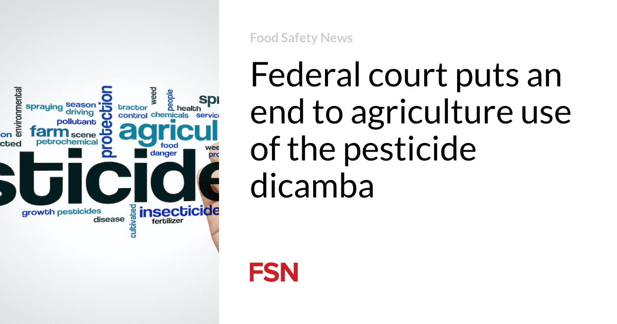 Federal court puts an end to agriculture use of the pesticide dicamba