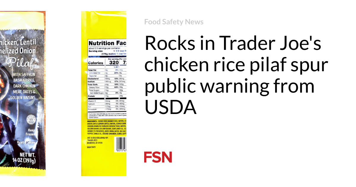 Rocks in Trader Joe’s chicken rice pilaf spur public warning from USDA