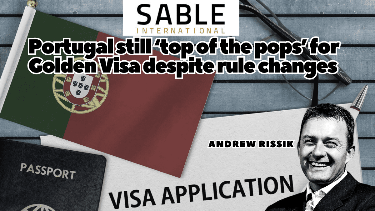 Portugal still ‘top of the pops’ for Golden Visa despite rule changes – Andrew Rissik