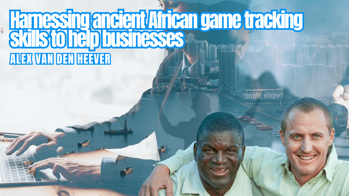 Harnessing ancient African game tracking skills to help businesses – Alex van den Heever