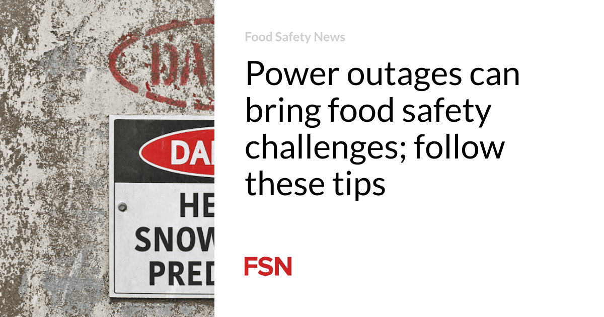 Power outages can bring food safety challenges; follow these tips