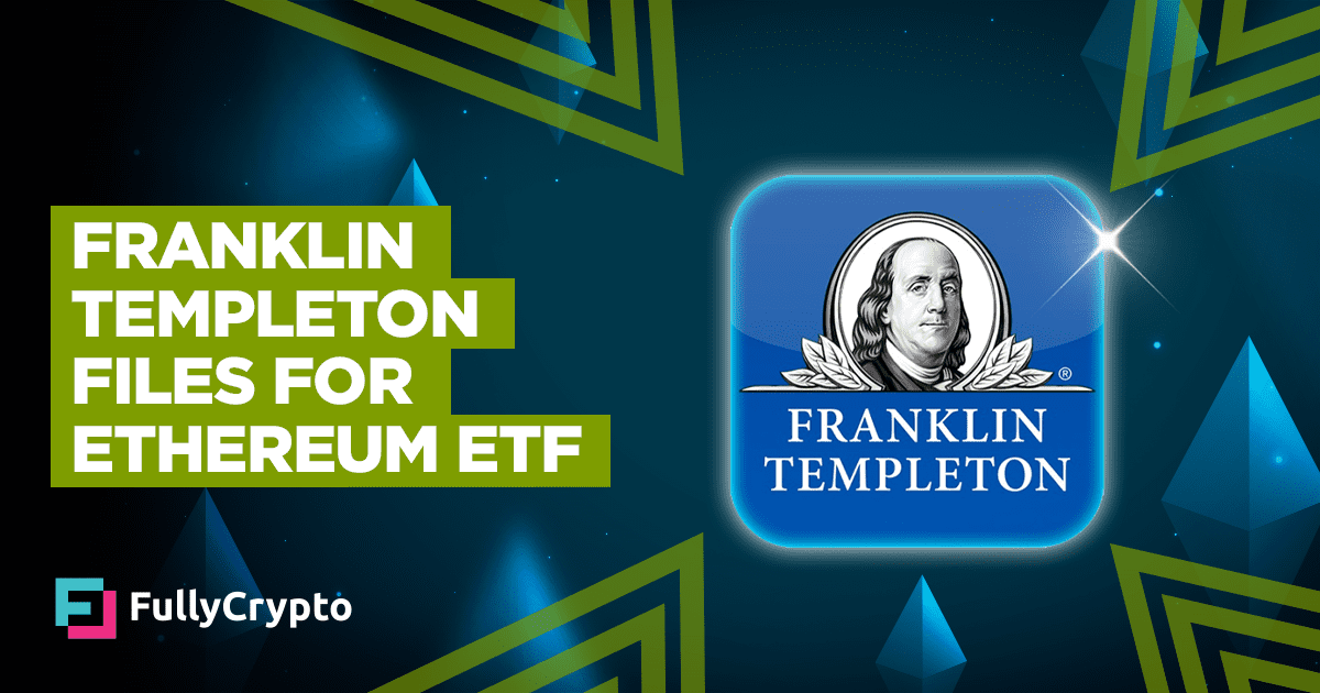 Franklin Templeton Files for Ethereum ETF