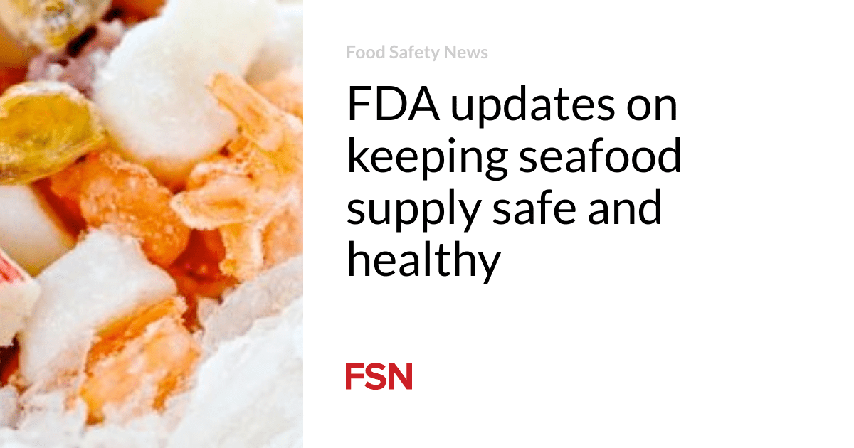 FDA updates on keeping seafood supply safe and healthy