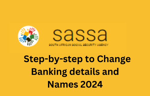 2024 ways to change SASSA bank details and names