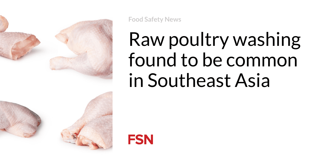 Raw poultry washing found to be common in Southeast Asia