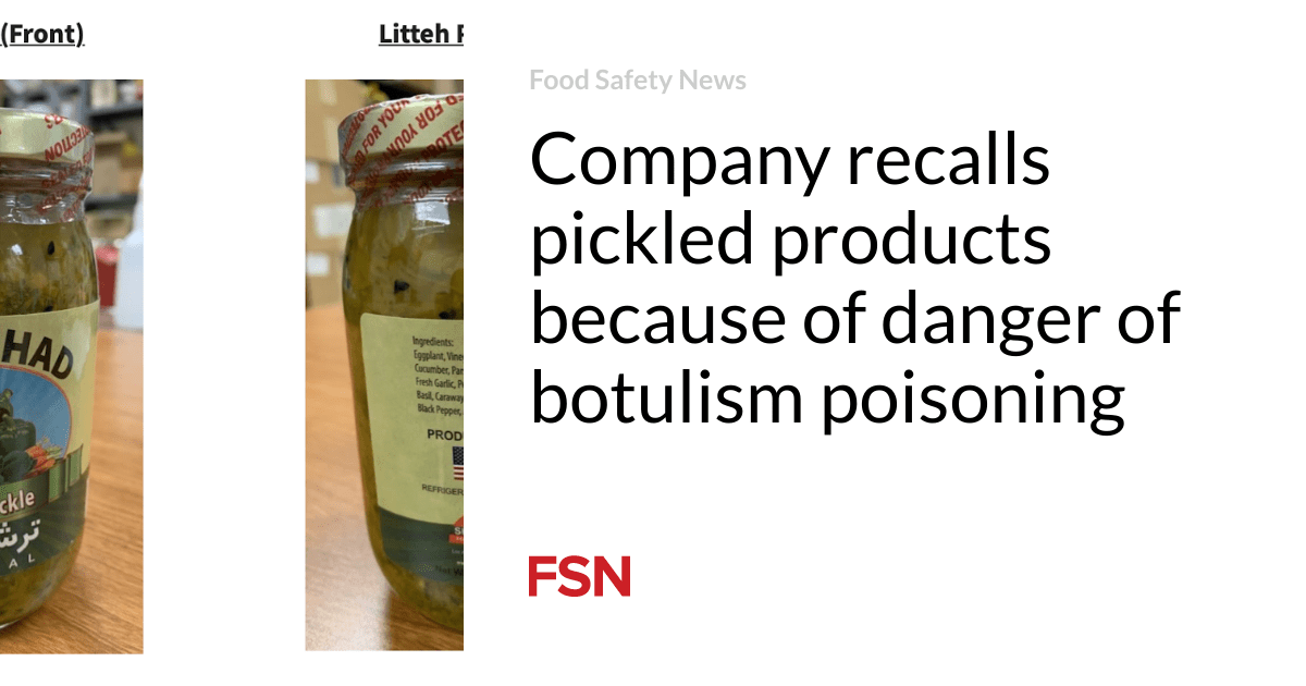 Company recalls pickled products because of danger of botulism poisoning