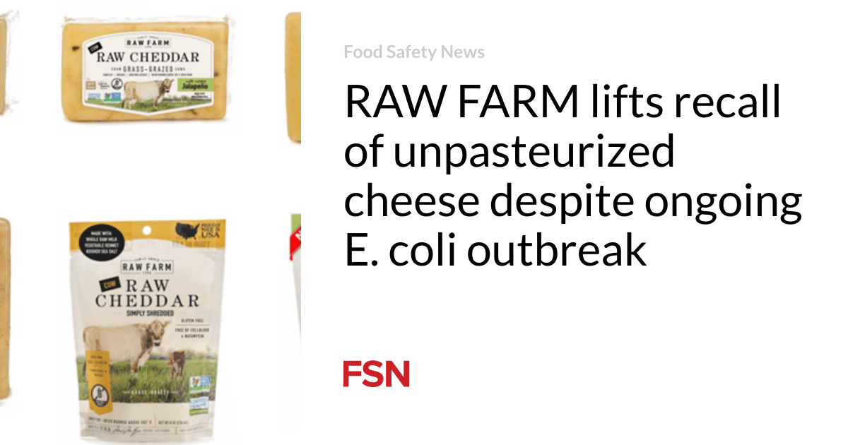 RAW FARM lifts recall of unpasteurized cheese despite ongoing E. coli outbreak