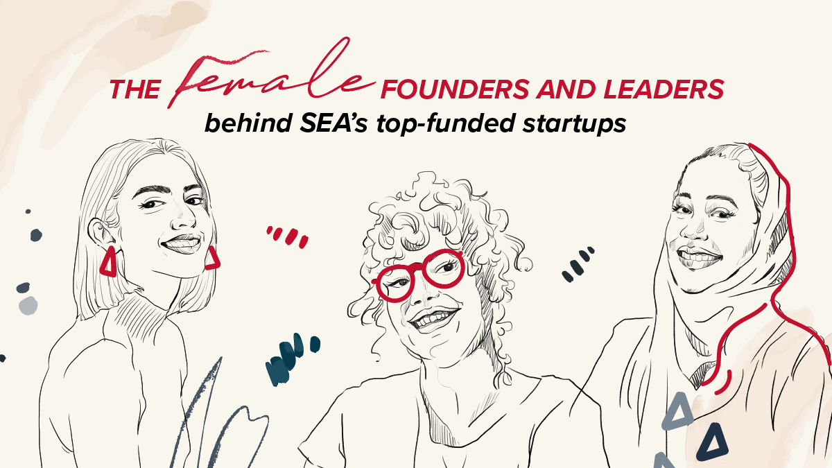 The female founders and leaders behind SEA’s top-funded startups