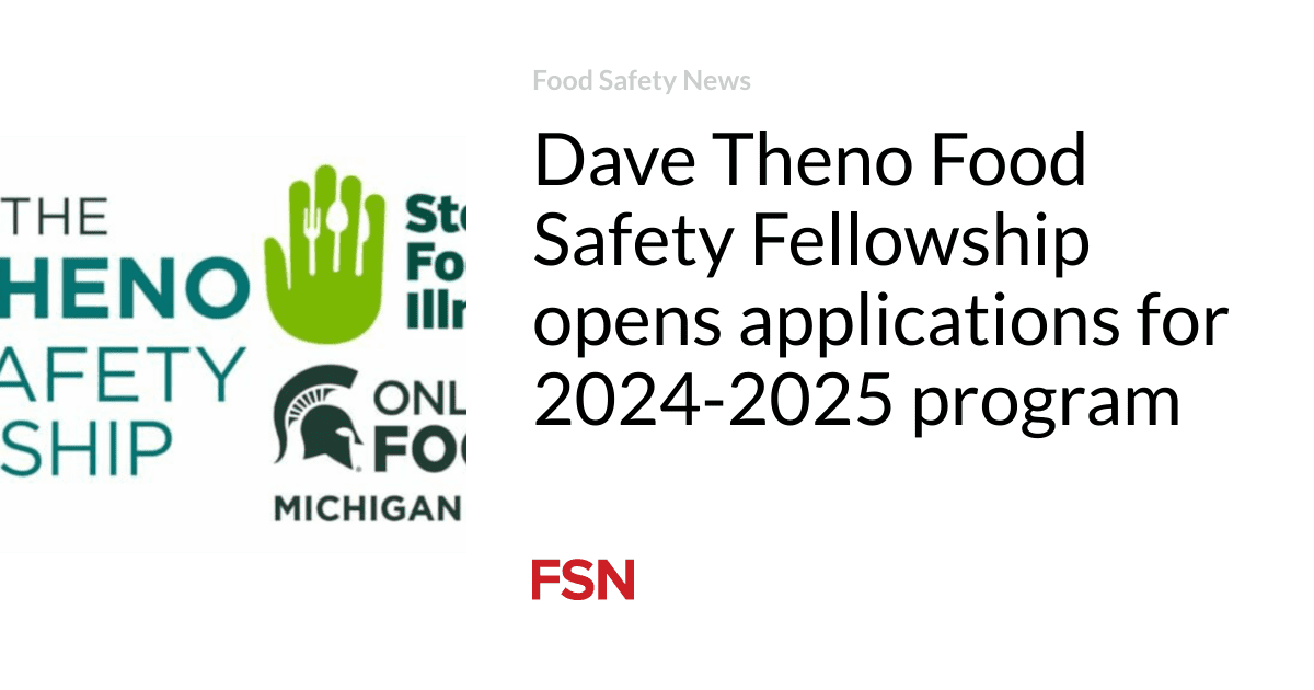 Dave Theno Food Safety Fellowship opens applications for 2024-2025 program