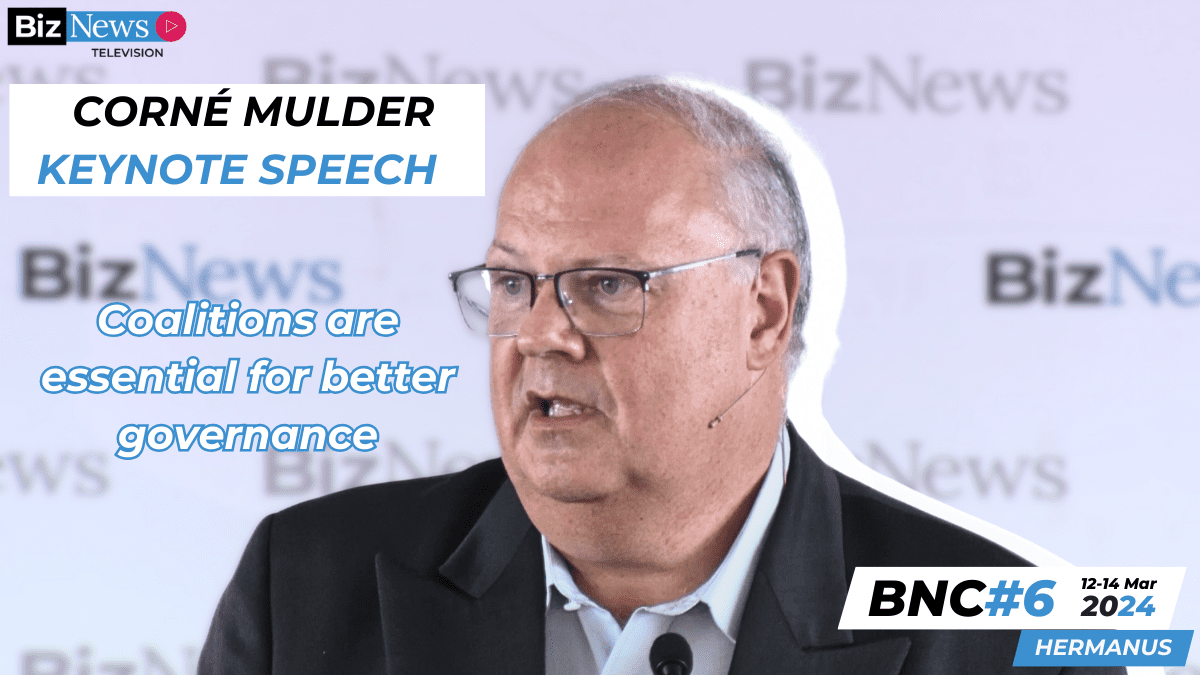 BNC#6: Corné Mulder – Only coalitions, inter-party collaboration can unseat the ANC