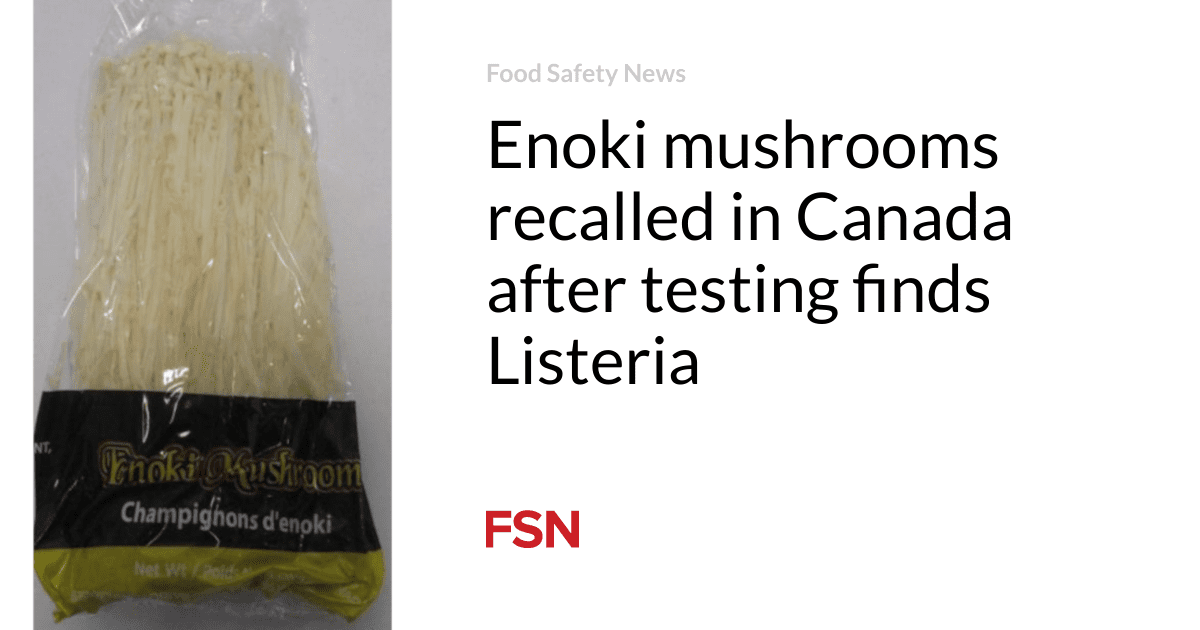 Enoki mushrooms recalled in Canada after testing finds Listeria