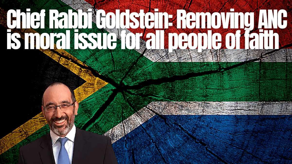 Chief Rabbi Goldstein: Removing ANC now a moral issue for all People of Faith