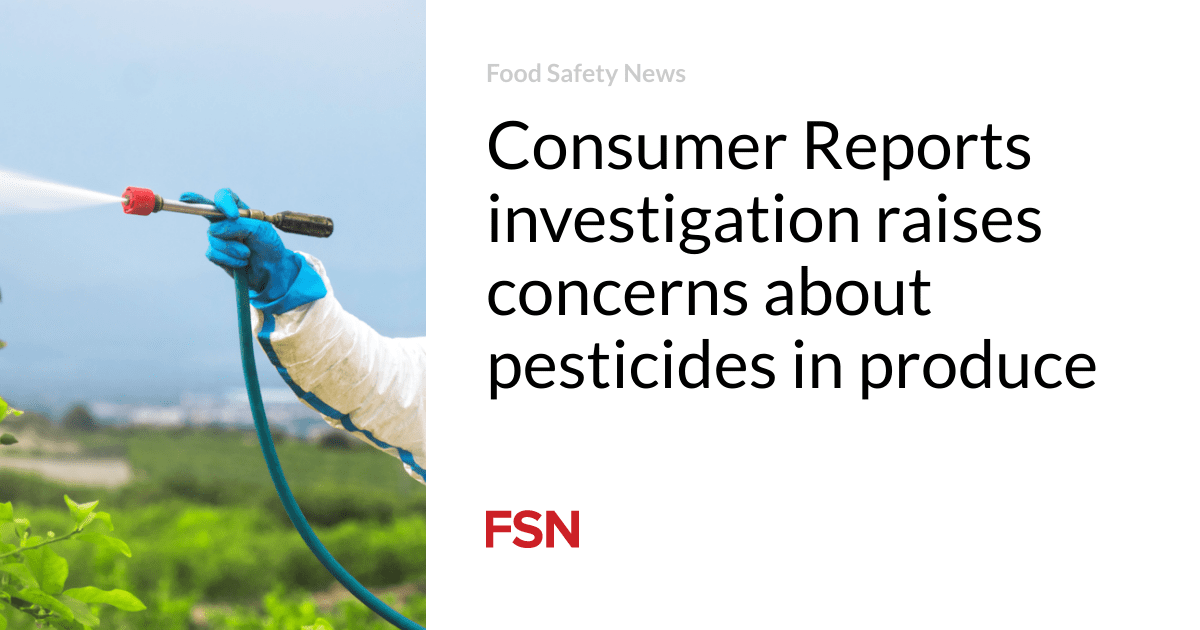 Consumer Reports investigation raises concerns about pesticides in produce