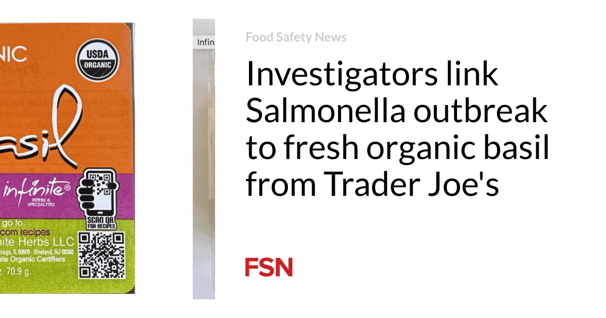 Investigators link Salmonella outbreak  to fresh organic basil from Trader Joe’s