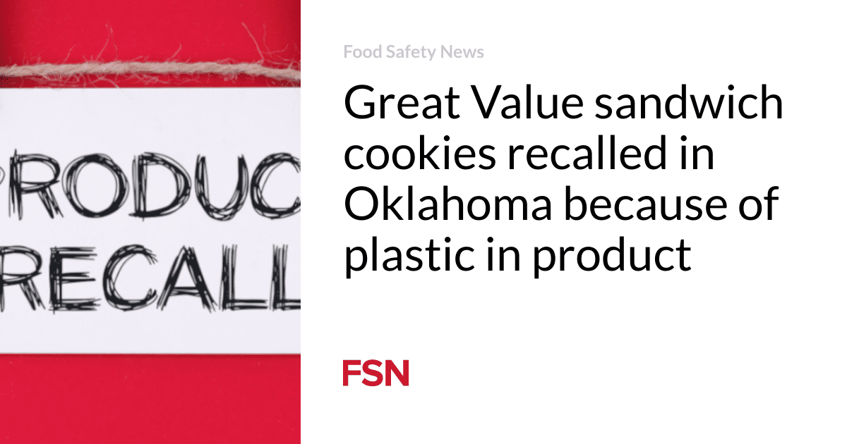 Great Value sandwich cookies recalled in Oklahoma because of plastic in product