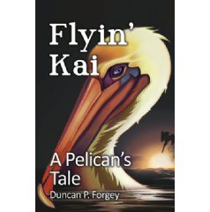 Duncan P. Forgey’s Coming-of-Age Book “Flyin’ Kai: A Pelican’s Tale” Will Be Displayed at the L.A. Times Festival of Books 2024