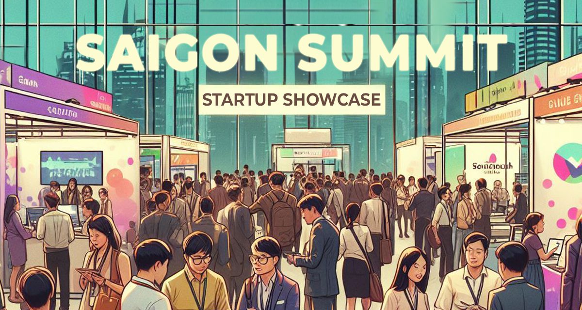 Uncover tomorrow’s tech titans at the Saigon Summit Startup Showcase