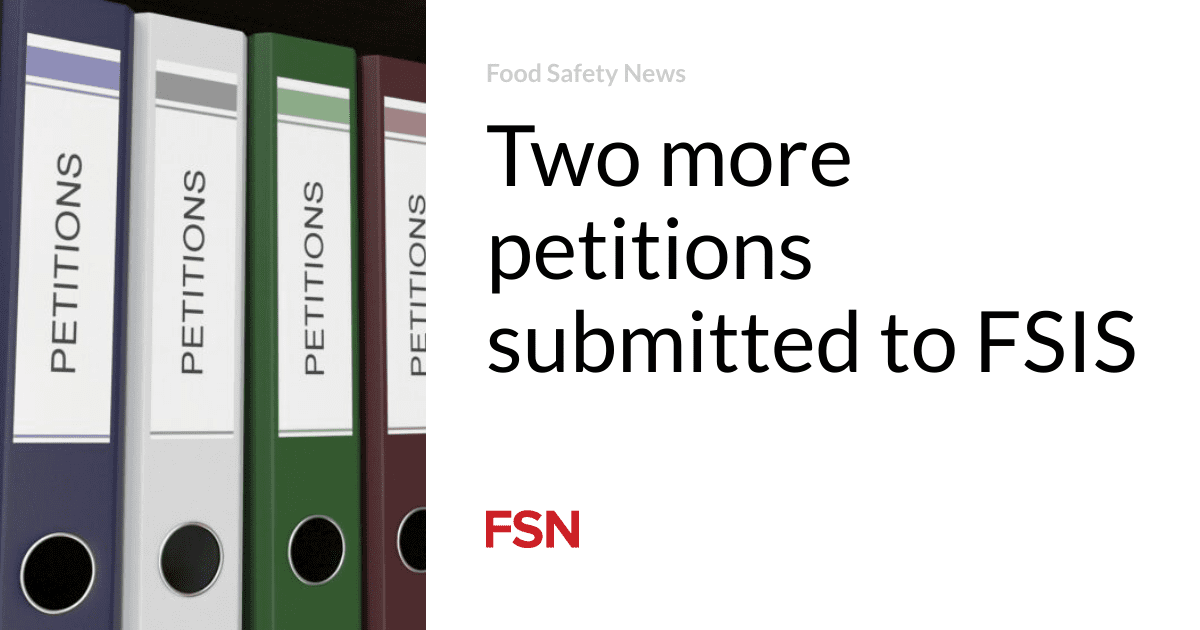 Two more petitions submitted to FSIS