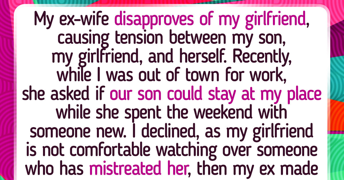 My Son Mistreated My GF, and I Refused to Welcome Him at My House