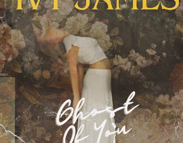 Ivy James Releases New EP ‘Ghost of You’