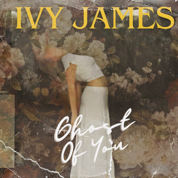 Ivy James Releases New EP ‘Ghost of You’