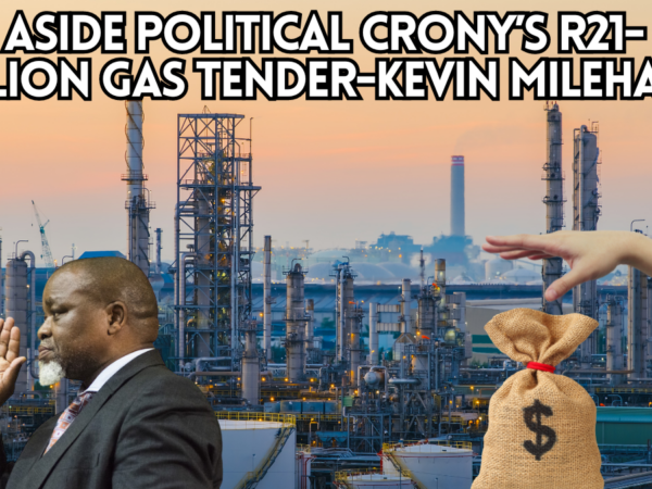 Set aside political crony’s R21bn gas tender: Kevin Mileham