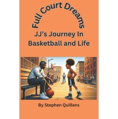 Stephen Quillens’ “Full Court Dreams” is a Beacon of Hope and Inspiration for Young Athletes