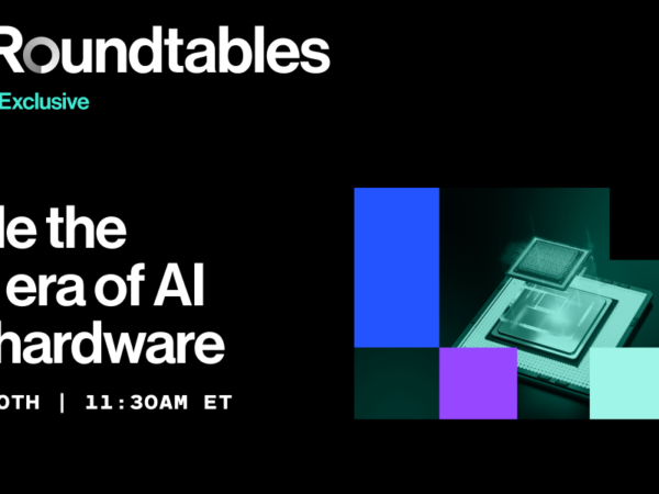 Roundtables: Inside the Next Era of AI and Hardware