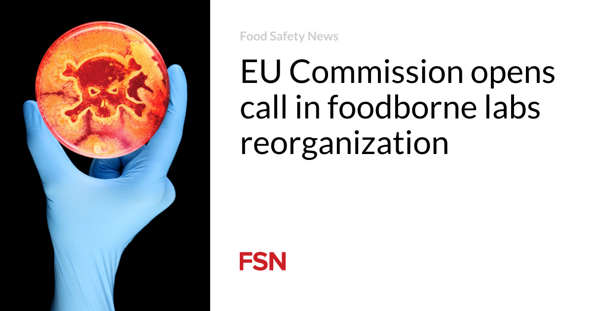 EU Commission opens call in foodborne labs reorganization