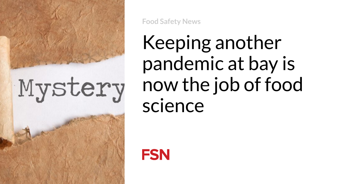 Keeping another pandemic at bay is now the job of food science