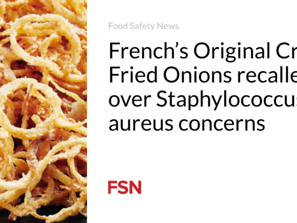 French’s Original Crispy Fried Onions recalled over Staphylococcus aureus concerns