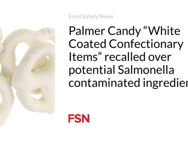 Palmer Candy “White Coated Confectionary Items” recalled over potential Salmonella contaminated ingredient