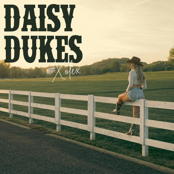 Nashville-based Singer-Songwriter XOLEX Releases “Daisy Dukes”